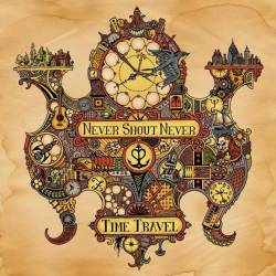 Never Shout Never : Time Travel